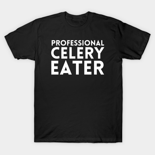 Professional Celery Eater T-Shirt by HobbyAndArt